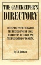 Gamekeeper's Directory By T.B. Johnson. (Paperback Edition)