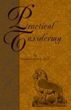 Practical Taxidermy By Montague Browne, F.S.Z. Paperback Edition