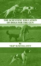 The Scientific Education Of The Dog By H.H.
