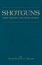 Shotguns - Their History & Development (Hardback Edition)