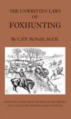 The Unwritten Laws of Foxhunting By C.F.P. McNeill, M.F.H.